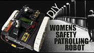 How To Make Women Safety Night Patrolling Robot Electronics Project