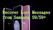 How to Recover Deleted Messages from Samsung Galaxy S9/S9+?