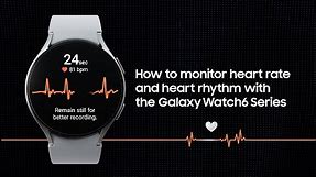 Galaxy Watch6 | Watch6 Classic: How to monitor your heart rate & heart rhythm | Samsung​