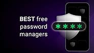 6 Best Completely Free Password Managers for 2024