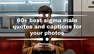 60  best sigma male quotes and captions for your photos