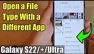 Galaxy S22/S22+/Ultra: How to Open a File Type With a Different App