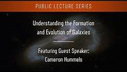 Understanding the Formation and Evolution of Galaxies