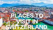Most beautiful tourist attractions in Switzerland/tourist guide - English