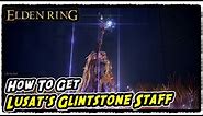 How to Get Lusat's Glintstone Staff in Elden Ring Lusat's Glintstone Staff Location