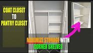 Built-in closet shelves - transform coat closet to pantry closet with corner shelves