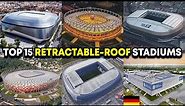 Top 15 Retractable Roof Stadiums in Europe