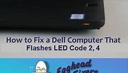 How to Fix a Dell Computer That Flashes LED Code 2 4