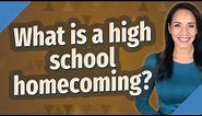 What is a high school homecoming?