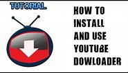 How to install and use Youtube dowloader | video tutorial by TechyV