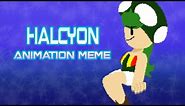 Halcyon | original animation meme | Toadette