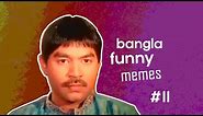 Bangla Funny Memes Compilation #11