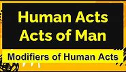 Human Act | Act of man | Modifiers of Human Act