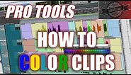 PRO TOOLS - HOW TO COLOR CLIPS
