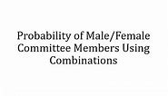 Probability of Male/Female Committee Members Using Combinations