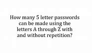 Counting: The Number of 5 Letter Passwords With and Without Repetition