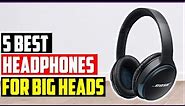 ✅Top 5 Best Headphones for Big Heads of 2023 Review & Buying Guide
