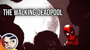 The Walking Deadpool - Zombie Deadpool Full Story | Comicstorian