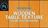 How to Create Wooden Table Texture Effect Background in Adobe Photoshop