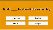 Practise the difference between Say, Tell, Speak and Talk