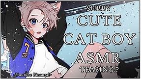 [CUTE SUB CAT BOY ASMR] Neko Boy x Listener. Cuddling And Teasing Him Until He-!? [Hot,Spicy]