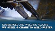 Submerged Arc Welding Allows WF Steel & Crane to Weld Faster