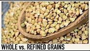 Whole grains vs. Refined grains explained with examples