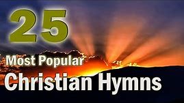 The 25 Most Popular Christian Hymns(With playlist)