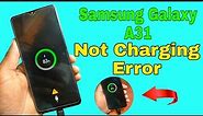 Samsung Galaxy A31 (SM-A315F) Not Charging Error Samsung Galaxy A31 Charging Problem solution