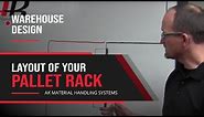 Layout of Your Pallet Rack - Warehouse Design