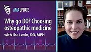 DO vs MD osteopathic or allopathic medical school with Ilse Levin, DO