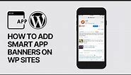 How to Easily Add Smart App Banners in WordPress? Tutorial 📲