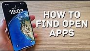 How To Find Open Apps On iPhone 14