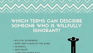 5 Good Synonyms For Willful Ignorance (And What It Means)