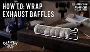 How To: Wrap Exhaust Baffles