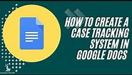 Google Docs for Law Firms | How to Create a Case Tracking System in Google Docs