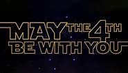 May The Force Be With You / May the 4th Be With You