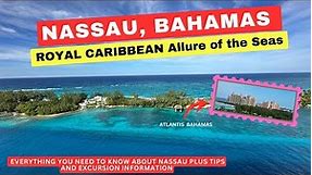 NASSAU, BAHAMAS WITH THE ROYAL CARIBBEAN ALLURE OF THE SEAS: TIPS, EXCURSION INFORMATION AND MORE