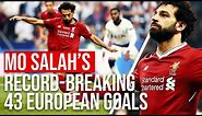 Mo Salah’s Record Breaking 43 European Goals | Liverpool FC