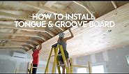 How to Install Tongue & Groove Board