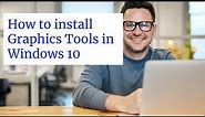 How to install Graphics Tools in Windows 10