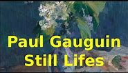 Paul Gauguin: Still Lifes