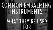 Common Embalming Instruments & What They're Used For