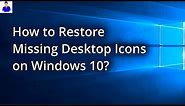 How To Easily Restore Missing Desktop Icons | Windows 10/11