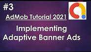 AdMob Android Tutorial 2021- 03 - Implementing Adaptive banner ads