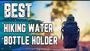 ✅ Best Hiking Water Bottle Holder– A Quick & Exclusive Guide!