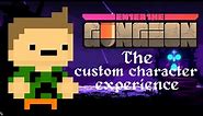 Enter The Gungeon | The custom character experience