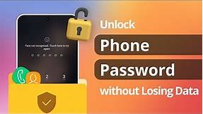 [2 Ways] How to Unlock Any Phone Password without Losing Data 2023