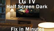 LG TV Half Screen Dark: Fix in Minutes