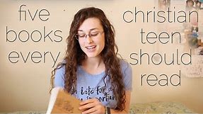 Five Books Every Christian Teen Should Read!